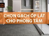 Bí Quyết Chọn Gạch Ốp Lát Cho Phòng Tắm Hiện Đại